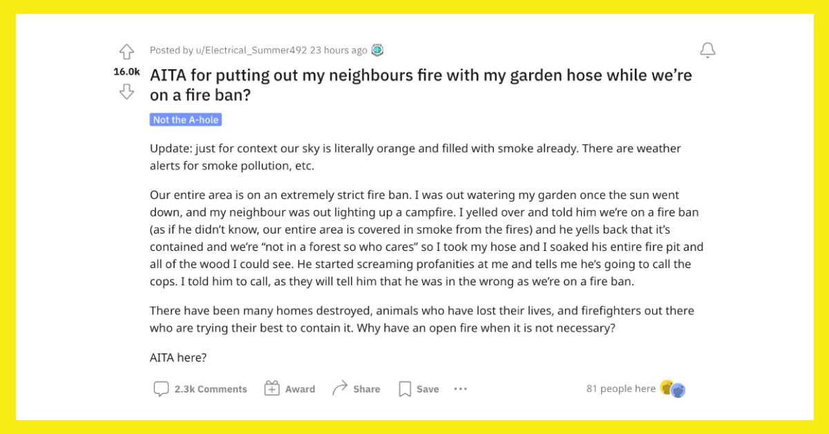 Reddit user u/Electrical_Summer492 reveals they used their hose to put out their neighbor's campfire.