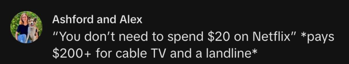 A commenter saying that Boomers don't think you should pay $20 for Netflix but they spend more on cable TV and a landline