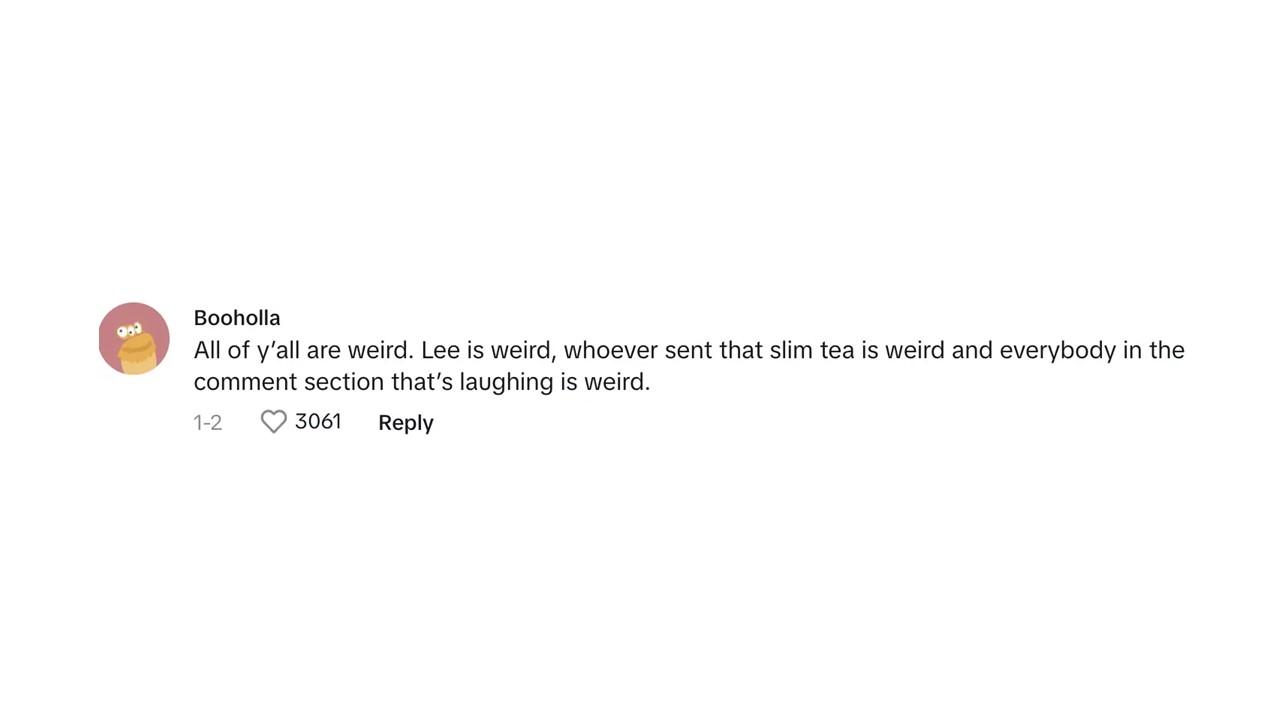 A commenter saying that the parents, whoever sent the Slim Tea, and people laughing about it are all weird