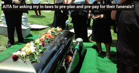 ‘Asking My In-Laws to Prepay for Their Funerals?’ Reddit Thinks It’s Complicated