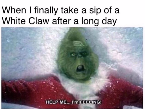 13 Funny White Claw Memes To Make Hump Day A Smoother Transition