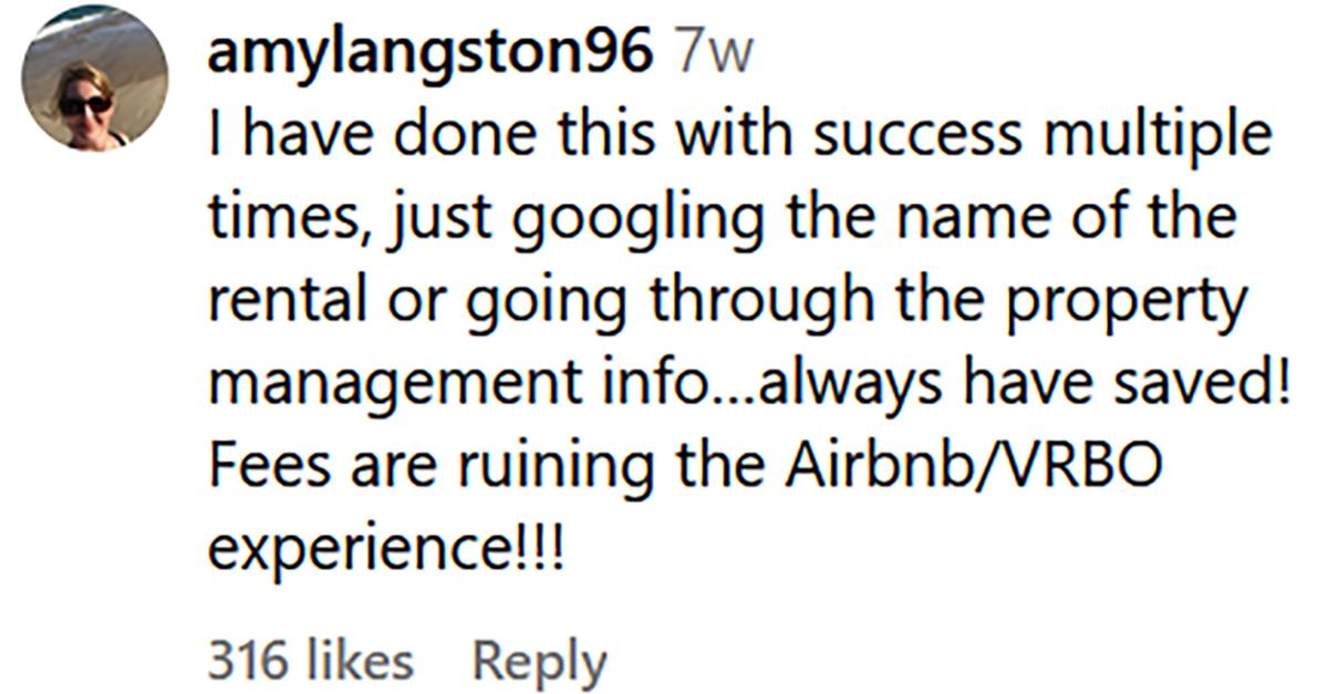 A TikTok comment reading "I have done this with success multiple times, just googling the name of the rental or going through the property management info... always have saved! Fees are ruining the Airbnb/VRBO experience!!!"