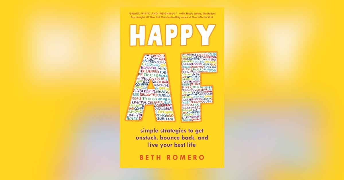 'Happy AF: Simple strategies to get unstruck, bounce back, and live your best life'