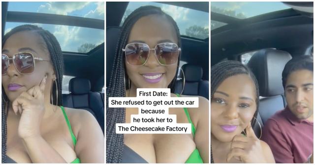 A woman refused to get out of the car at The Cheesecake Factory on a first date