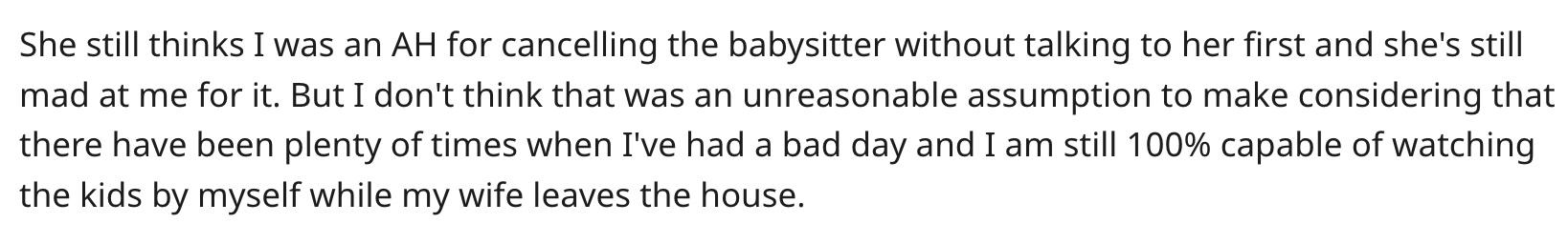 Redditor u/watchthekidsaita enraged his wife when he canceled the babysitter.