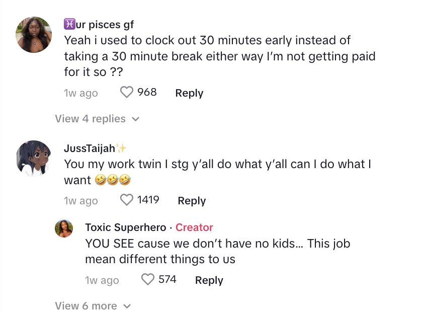 Commenter says: Yeah I used to clock out 30 minutes early instead of taking a 30-minute break either way I’m not getting paid for it so …”