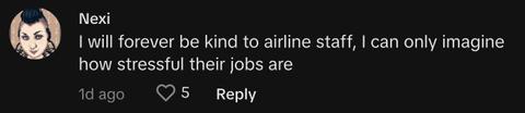 "I will forever be kind to airline staff, I can only imagine how stressful their jobs are"