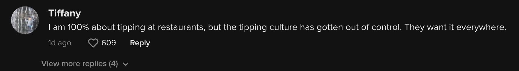 TikToker @tntilley says, "I am 100% about tipping at restaurants, but the tipping culture has gotten out of control. They want it everywhere."