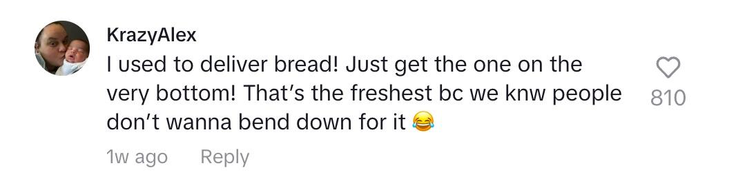 A commenter saying the bread at the bottom is freshest because people don't want to bend down