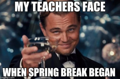 teachers leaving for spring break meme