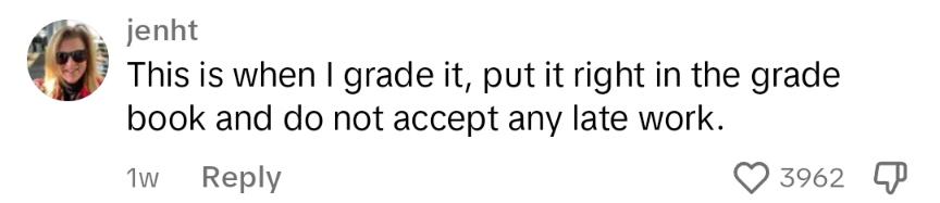 A teacher saying that she would grade the work and not accept any late work