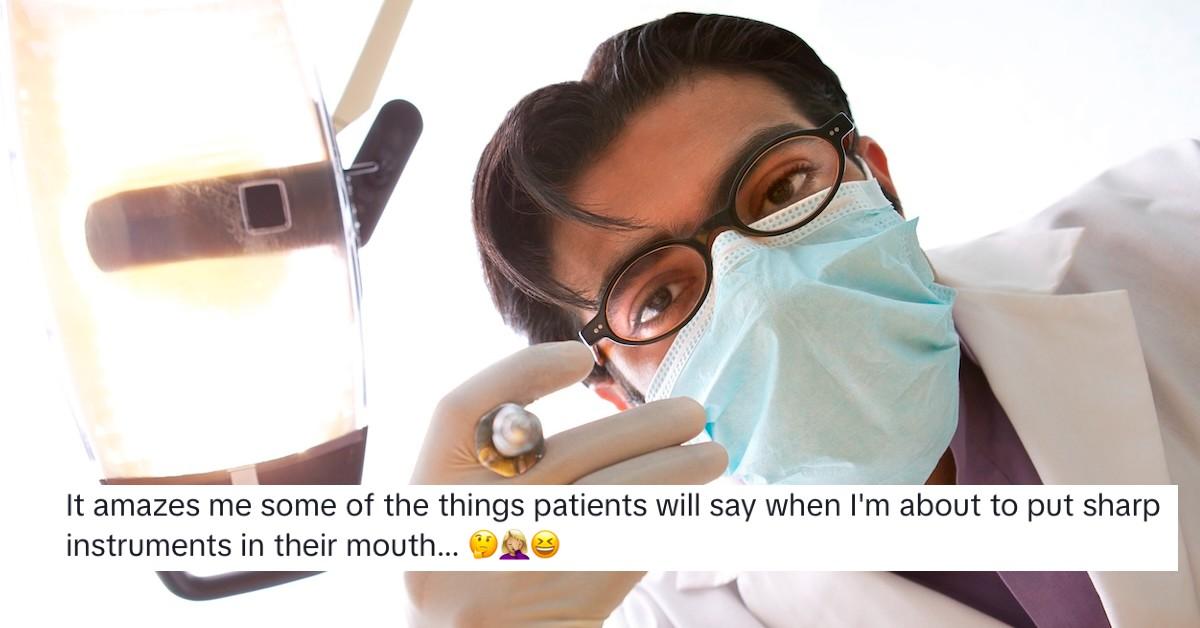 Dentist putting something in mouth with comment