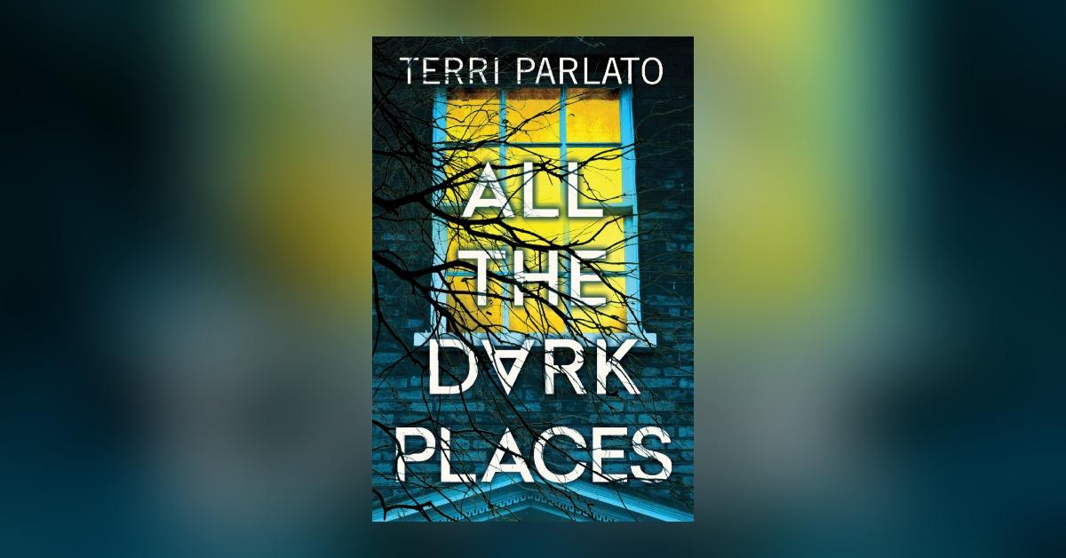 'All the Dark Places' by Terri Parlato