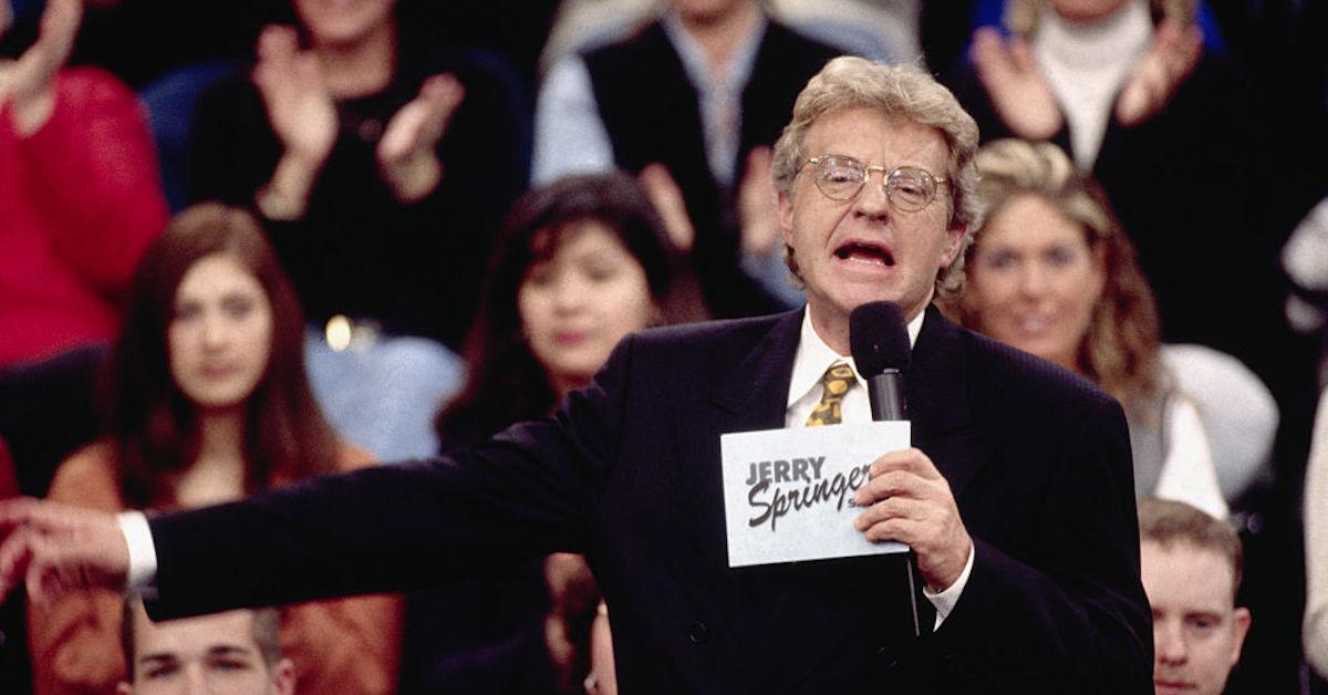 Jerry Springer' Might Be More Legitimate Than You Think It Is.