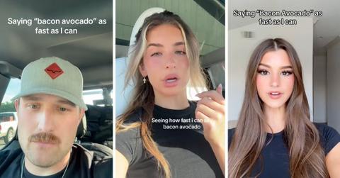 TikTok users saying 'bacon avocado' as quickly as possible.
