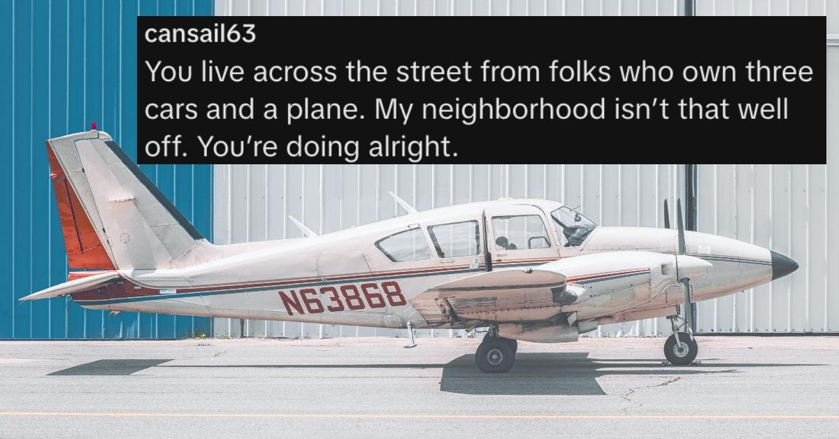 An airplane and a comment about a neighbor who has three cars and a plane.