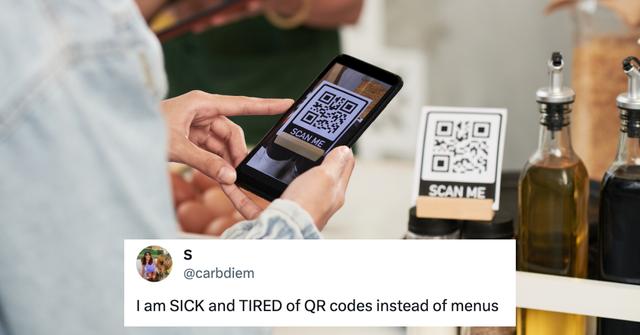 X user @carbdiem said they are sick and tired of QR codes instead of physical restaurant menus.