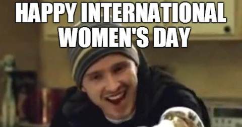 International Women S Day Memes You Need To Share