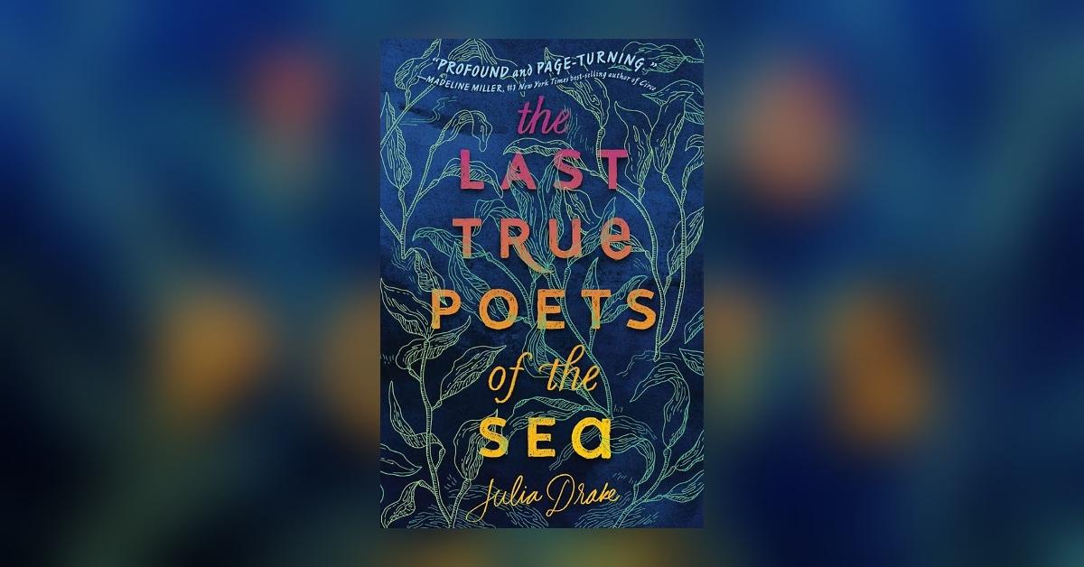 'The Last True Poets of the Sea' by Julia Drake