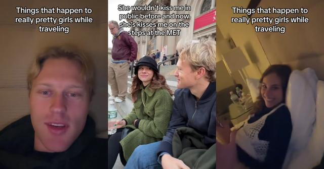 Boyfriend Lists Perks of Traveling with a Pretty Girlfriend