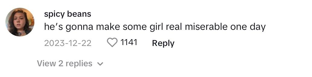 A TikTok comment that reads "He's gonna make some girl real miserable one day"