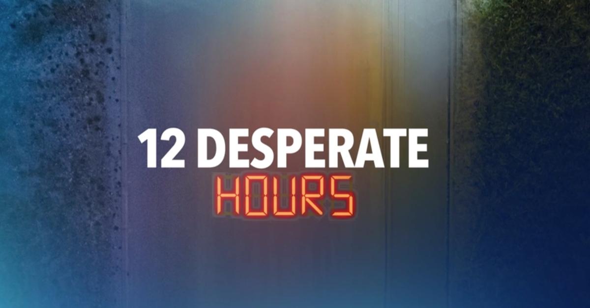 '12 Desperate Hours'