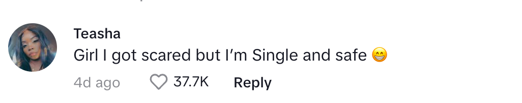 A commenter with the name "Teasha" is glad to be single and not the center of the TikTok video.