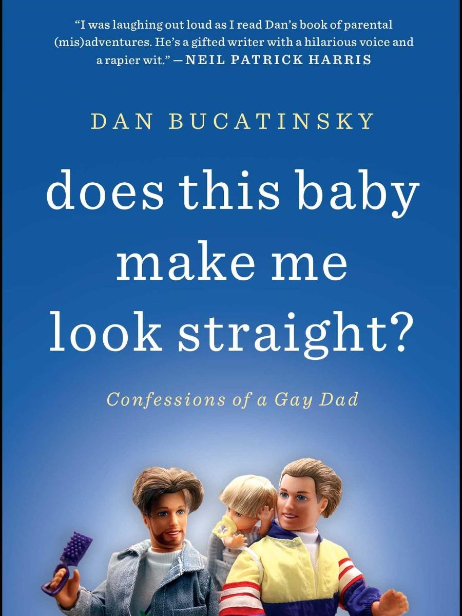 'Does This Baby Make Me Look Straight?: Confessions of a Gay Dad'