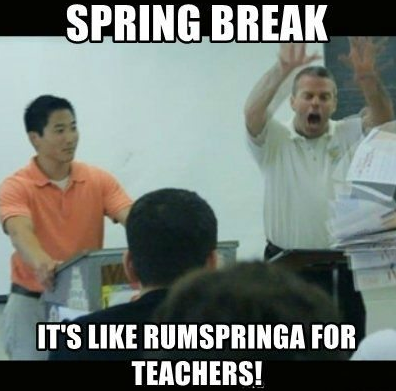 teachers leaving for spring break meme