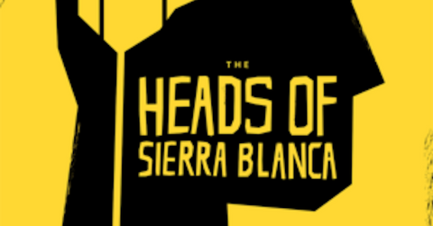 the heads of sierra blanca true story