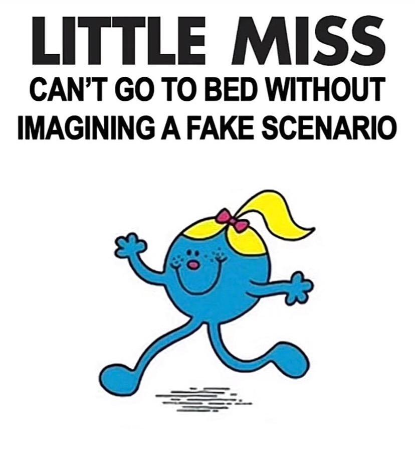 Little Miss Can't Go to Bed Without Imagining a Fake Scenario.