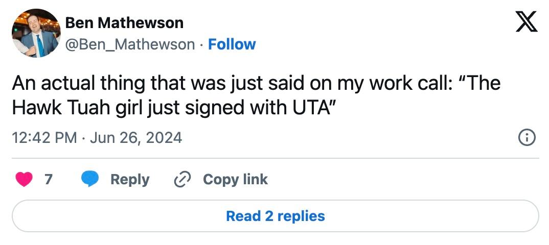 X user @Ben_Mathewson posted, "An actual thing that was just said on my work call: "The Hawk Tuah girl just signed with UTA.'"