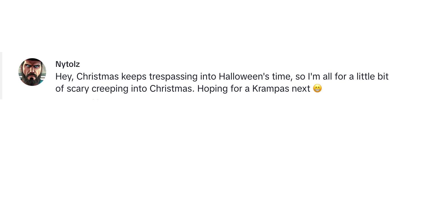 A commenter saying that Christmas keeps creeping into Halloween's time