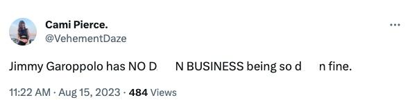 Twitter user says: "Jimmy Garoppolo has no d--n business being so d--n fine."