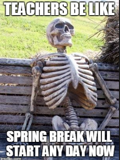 teachers leaving for spring break meme