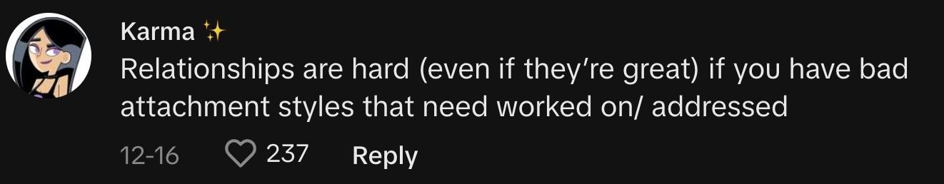 "Relationships are hard (even if they're great) if you have bad attachment styles that need worked on/ addressed"