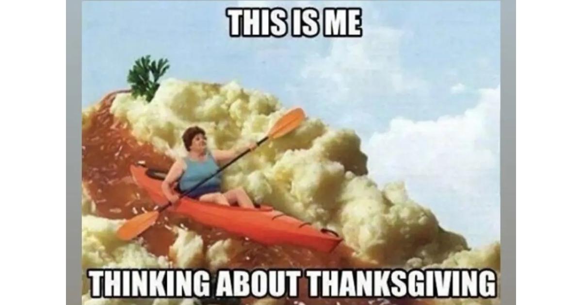 A Thanksgiving meme of a woman in a canoe, navigating a river of mashed potatoes and gravy
