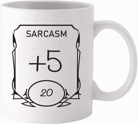 A white mug that reads "Sarcasm, +5"