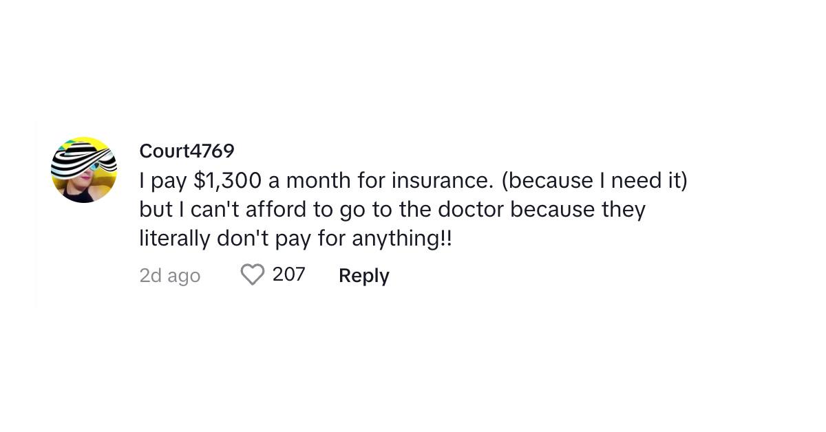 A commenter saying that she pays $1,300 for insurance but can't afford to go to the doctor