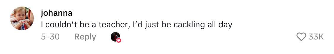 Comment on 2nd grade teacher's video of him sharing kids' hilarious quotes.