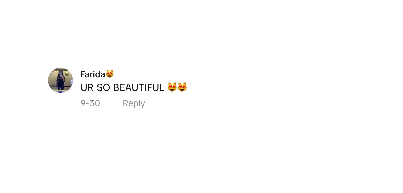 A commenter saying "UR SO BEAUTIFUL" in response to Beca's TikTok video