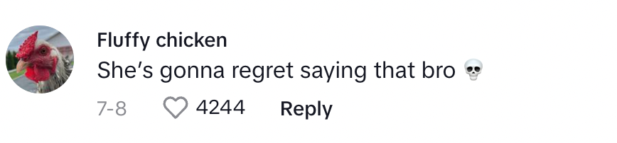 A commenter saying "She's gonna regret saying that bro."