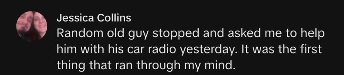 A commenter saying that she thought about being kidnapped when a man asked for help with his car radio