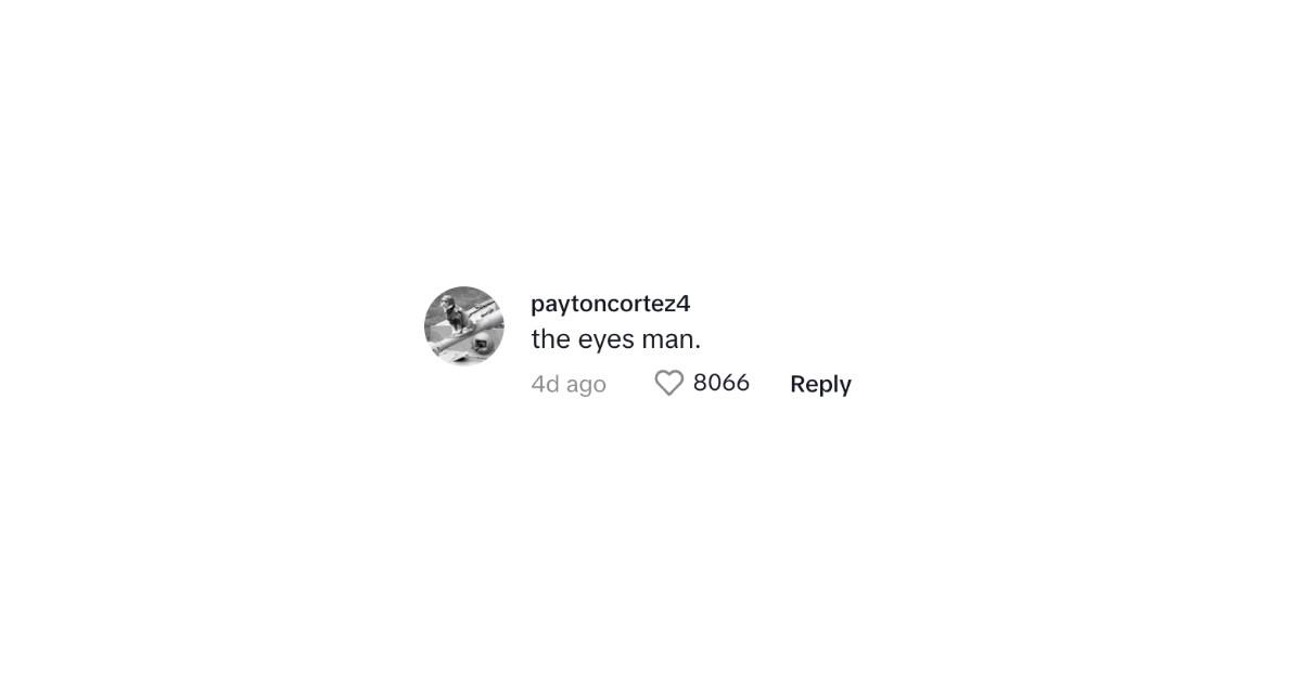 A commenter saying, "The eyes man."