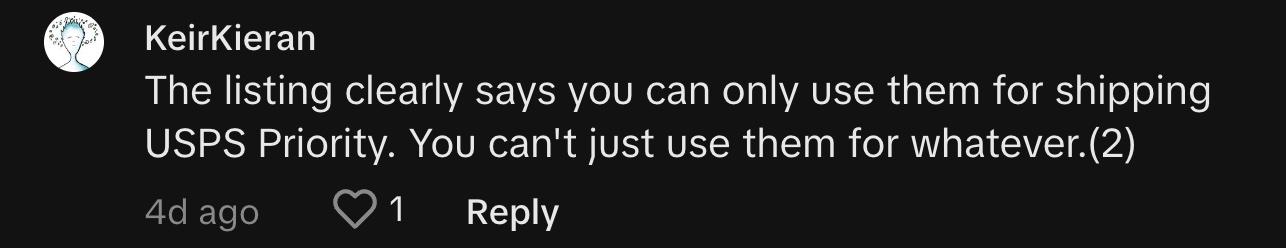 TikToker @keirkieran commented, "The listing clearly says you can only use them for shipping USPS Priority. You can't just use them for whatever."