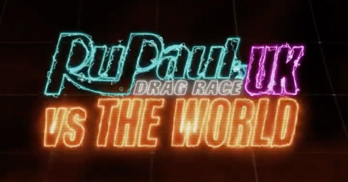 'RuPaul’s Drag Race U.K. vs. The World' 