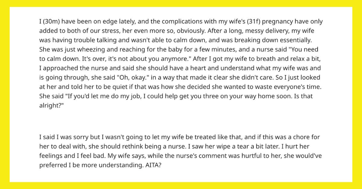 A man describes how he yelled at a nurse who was rude to his wife right after she gave birth.