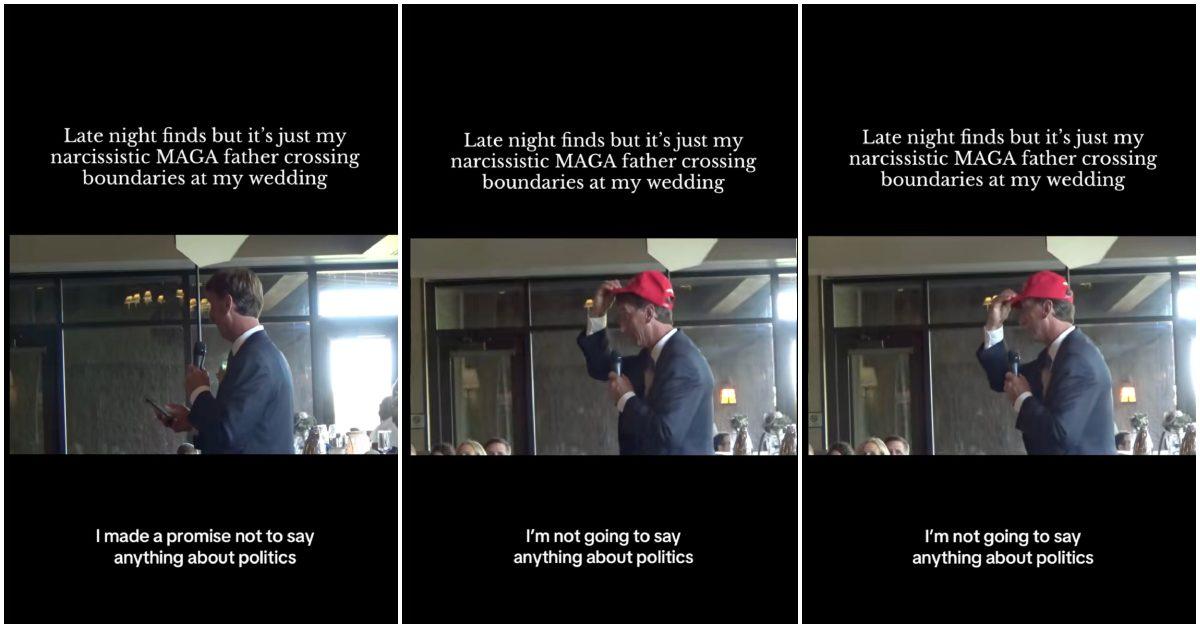 Video of woman's MAGA dad wearing his MAGA hat at her wedding.