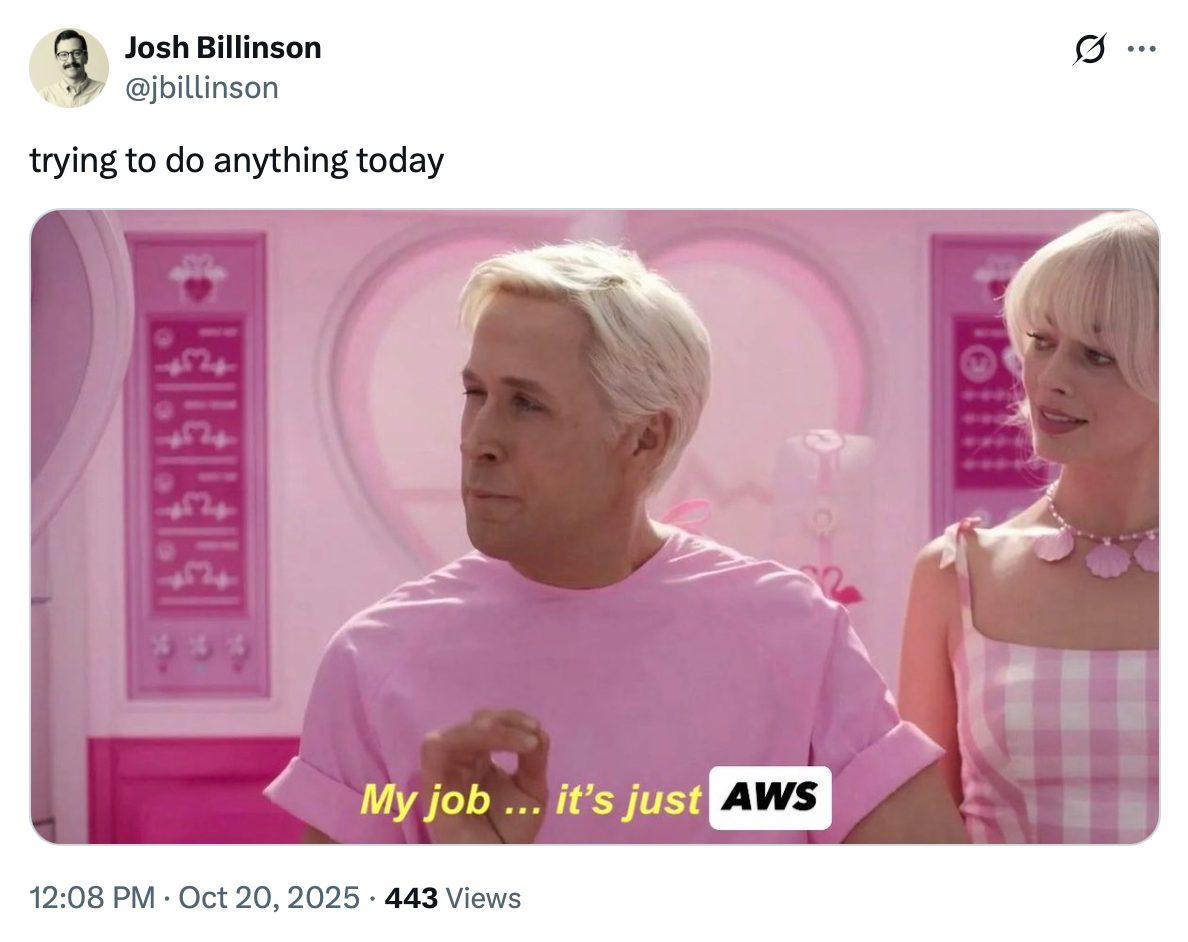An AWS outages meme using a line from the 'Barbie' movie.