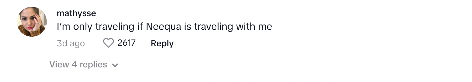 A commenter saying she will only travel if Neequa is with her